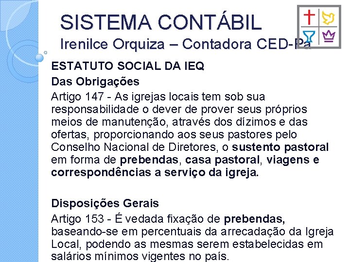 SISTEMA CONTÁBIL Irenilce Orquiza – Contadora CED-Pa ESTATUTO SOCIAL DA IEQ Das Obrigações Artigo