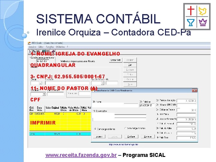 SISTEMA CONTÁBIL Irenilce Orquiza – Contadora CED-Pa 1 - NOME: IGREJA DO EVANGELHO QUADRANGULAR