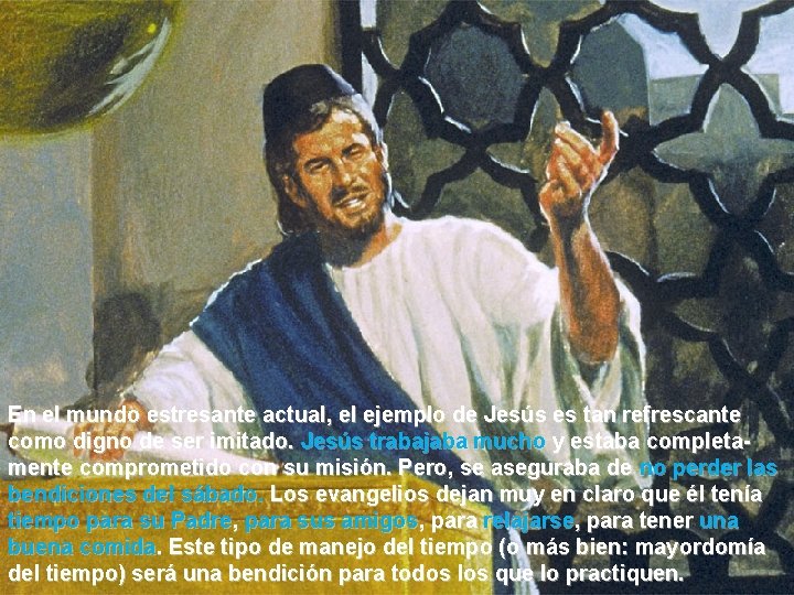 En el mundo estresante actual, el ejemplo de Jesús es tan refrescante como digno