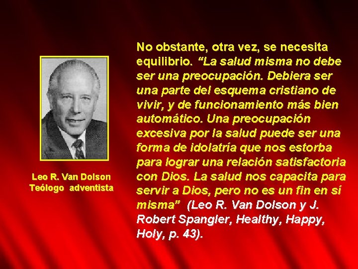 Leo R. Van Dolson Teólogo adventista No obstante, otra vez, se necesita equilibrio. “La