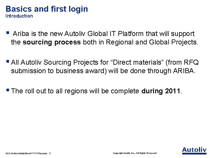 Basics and first login Introduction § Ariba is the new Autoliv Global IT Platform