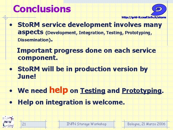Conclusions • Sto. RM service development involves many aspects (Development, Integration, Testing, Prototyping, Dissemination).