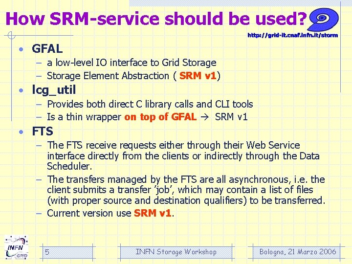 How SRM-service should be used? • GFAL – a low-level IO interface to Grid