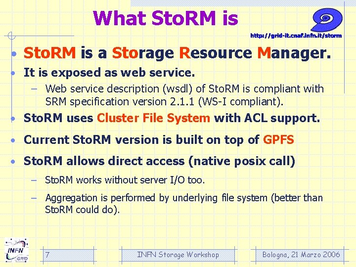 What Sto. RM is • Sto. RM is a Storage Resource Manager. • It