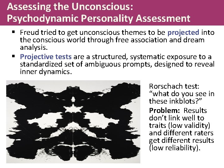 Assessing the Unconscious: Psychodynamic Personality Assessment § Freud tried to get unconscious themes to