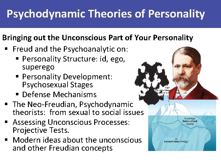 Psychodynamic Theories of Personality Bringing out the Unconscious Part of Your Personality § Freud