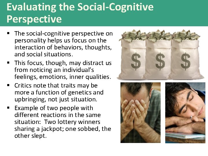 Evaluating the Social-Cognitive Perspective § The social-cognitive perspective on personality helps us focus on