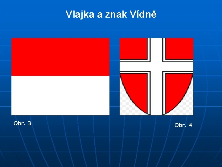 Vlajka a znak Vídně Obr. 3 Obr. 4 