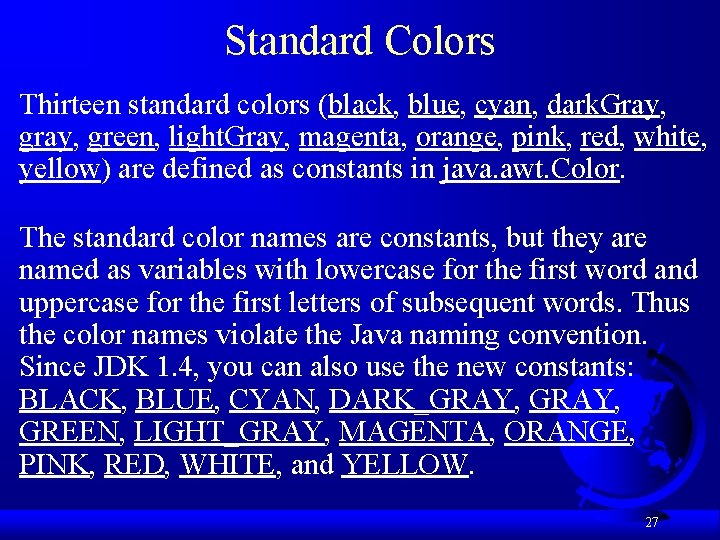 Standard Colors Thirteen standard colors (black, blue, cyan, dark. Gray, gray, green, light. Gray,