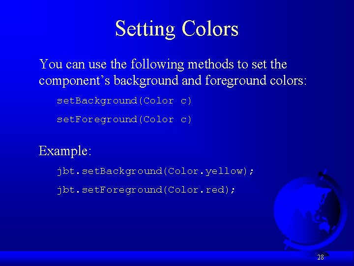 Setting Colors You can use the following methods to set the component’s background and