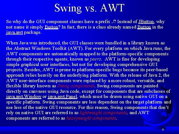 Swing vs. AWT So why do the GUI component classes have a prefix J?