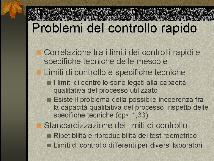 Problemi del controllo rapido n Correlazione tra i limiti dei controlli rapidi e specifiche