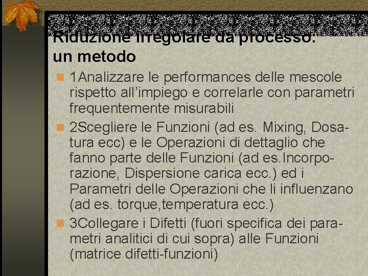 Riduzione irregolare da processo: un metodo n 1 Analizzare le performances delle mescole rispetto
