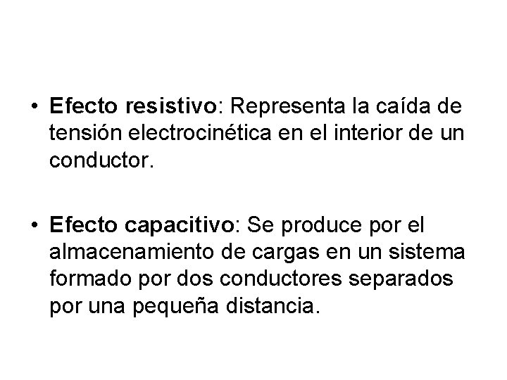  • Efecto resistivo: Representa la caída de tensión electrocinética en el interior de