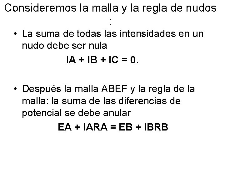 Consideremos la malla y la regla de nudos : • La suma de todas