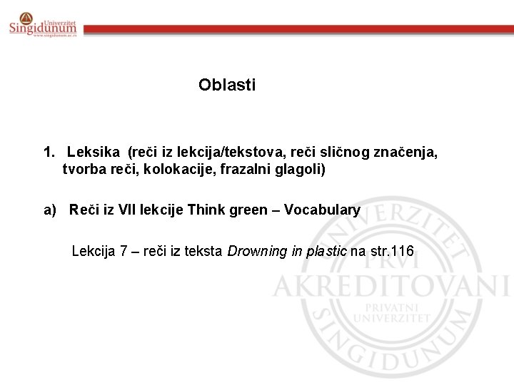 Oblasti 1. Leksika (reči iz lekcija/tekstova, reči sličnog značenja, tvorba reči, kolokacije, frazalni glagoli)