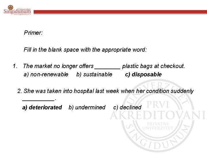 Primer: Fill in the blank space with the appropriate word: 1. The market no