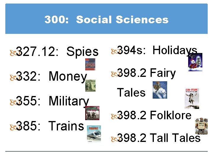 300: Social Sciences 327. 12: Spies 394 s: Holidays 332: Money 398. 2 Fairy
