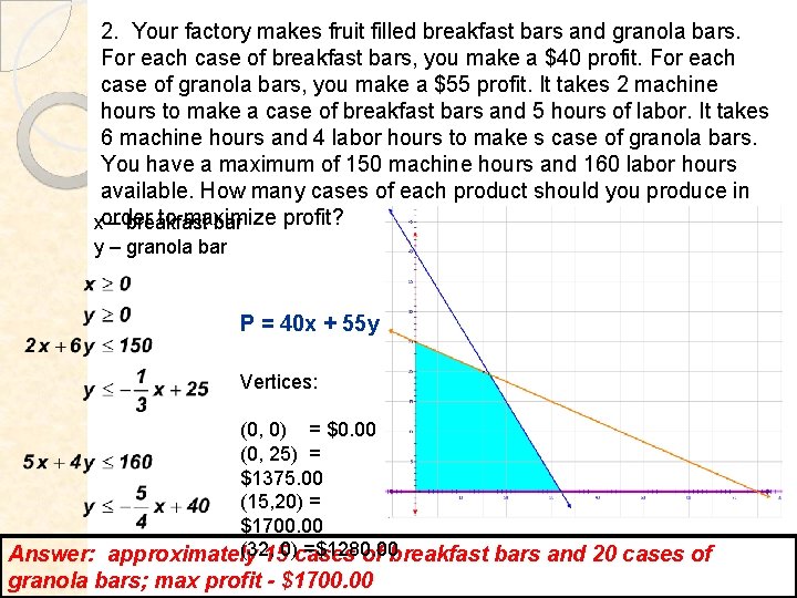 2. Your factory makes fruit filled breakfast bars and granola bars. For each case