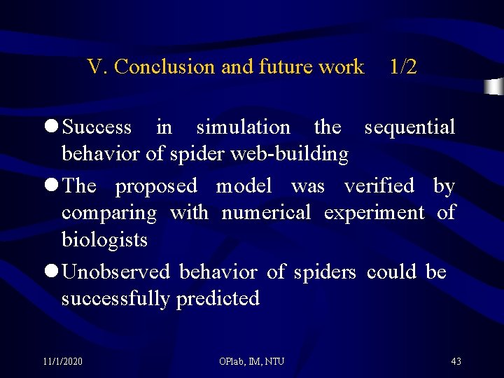 V. Conclusion and future work 1/2 l Success in simulation the sequential behavior of