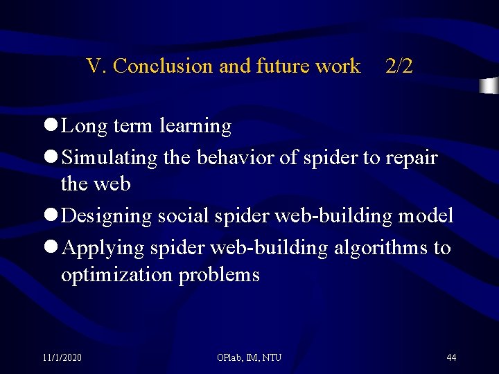 V. Conclusion and future work 2/2 l Long term learning l Simulating the behavior