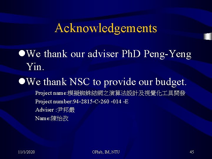 Acknowledgements l. We thank our adviser Ph. D Peng-Yeng Yin. l. We thank NSC
