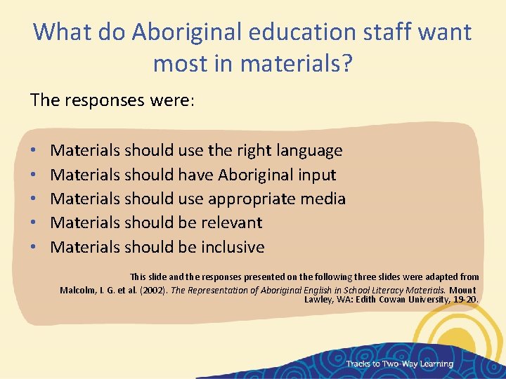 What do Aboriginal education staff want most in materials? The responses were: • •