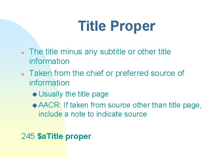 Title Proper n n The title minus any subtitle or other title information Taken