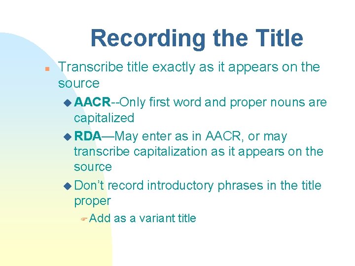 Recording the Title n Transcribe title exactly as it appears on the source u