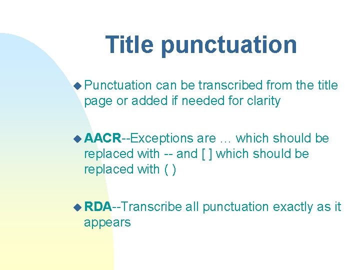 Title punctuation u Punctuation can be transcribed from the title page or added if