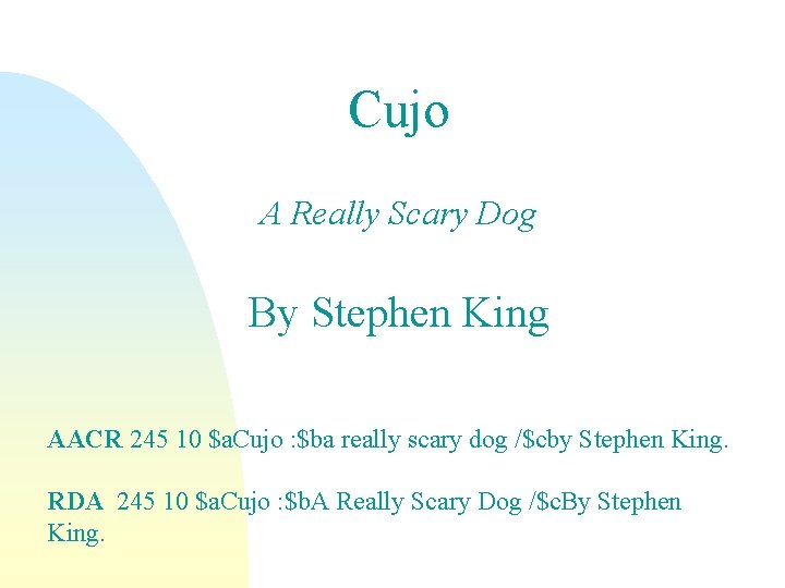 Cujo A Really Scary Dog By Stephen King AACR 245 10 $a. Cujo :