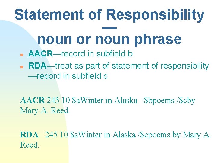 Statement of Responsibility — noun or noun phrase n n AACR—record in subfield b