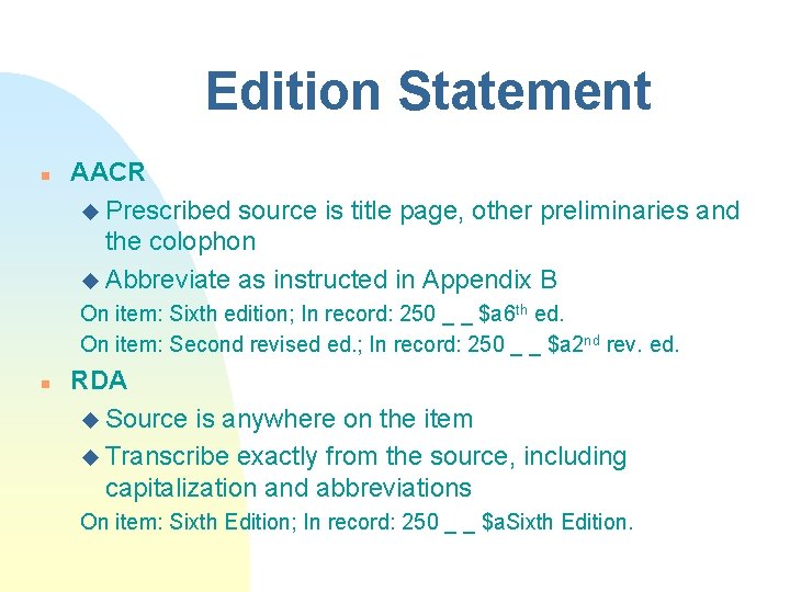Edition Statement n AACR u Prescribed source is title page, other preliminaries and the
