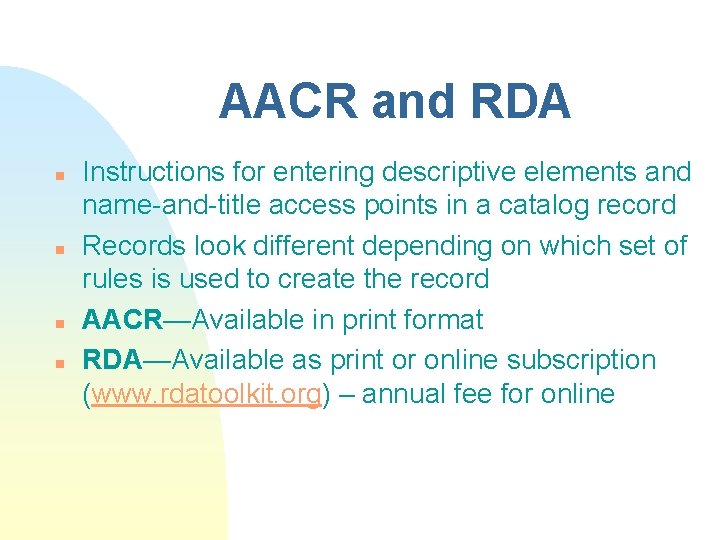 AACR and RDA n n Instructions for entering descriptive elements and name-and-title access points