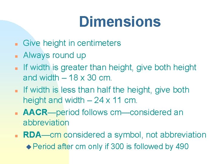Dimensions n n n Give height in centimeters Always round up If width is