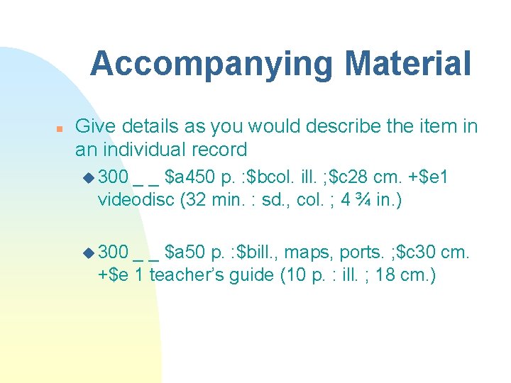 Accompanying Material n Give details as you would describe the item in an individual