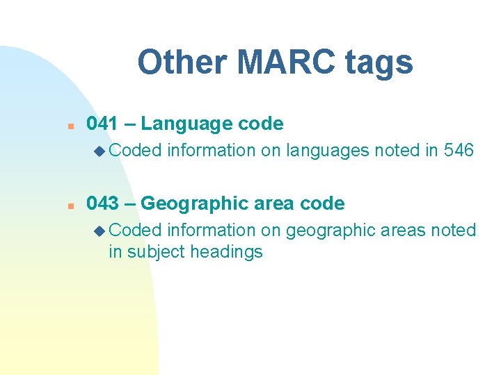 Other MARC tags n 041 – Language code u Coded n information on languages