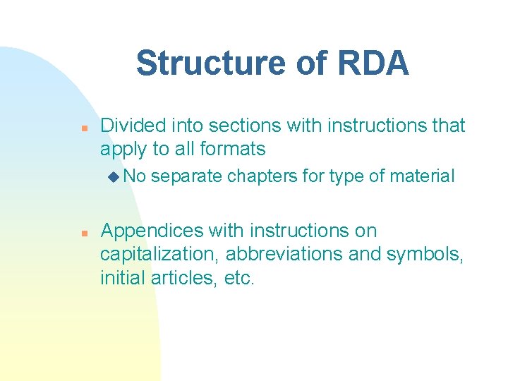 Structure of RDA n Divided into sections with instructions that apply to all formats