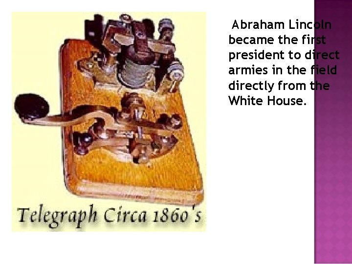 Abraham Lincoln became the first president to direct armies in the field directly from