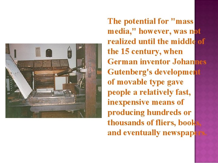 The potential for "mass media, " however, was not realized until the middle of