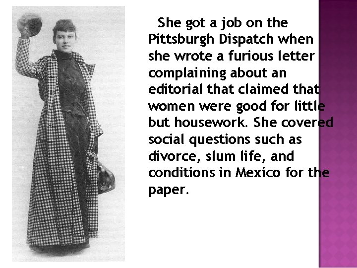 She got a job on the Pittsburgh Dispatch when she wrote a furious letter