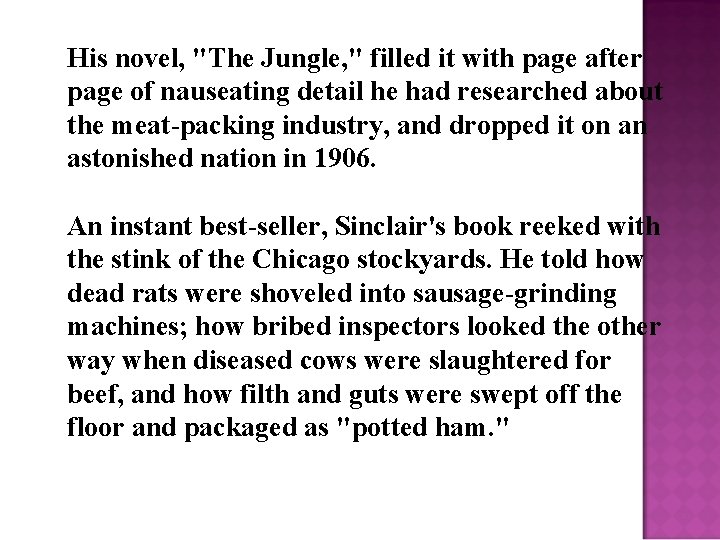 His novel, "The Jungle, " filled it with page after page of nauseating detail