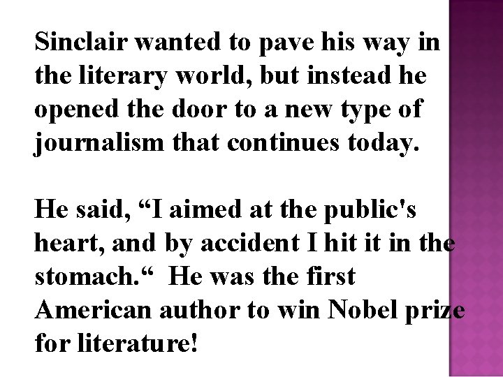Sinclair wanted to pave his way in the literary world, but instead he opened