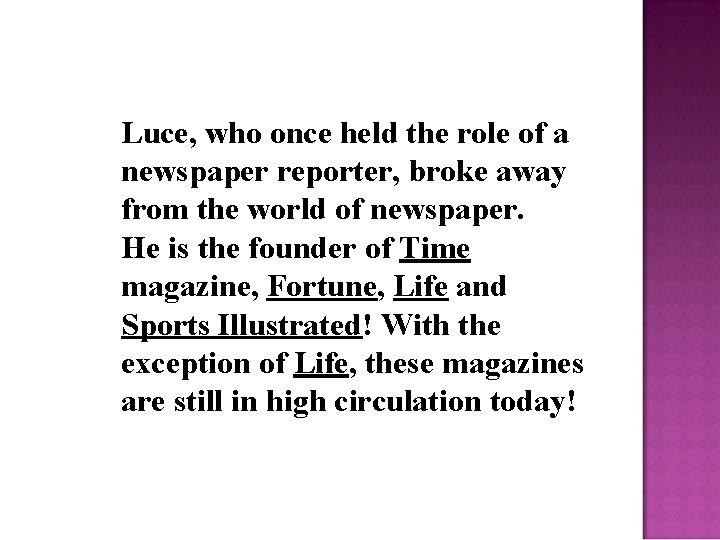 Luce, who once held the role of a newspaper reporter, broke away from the