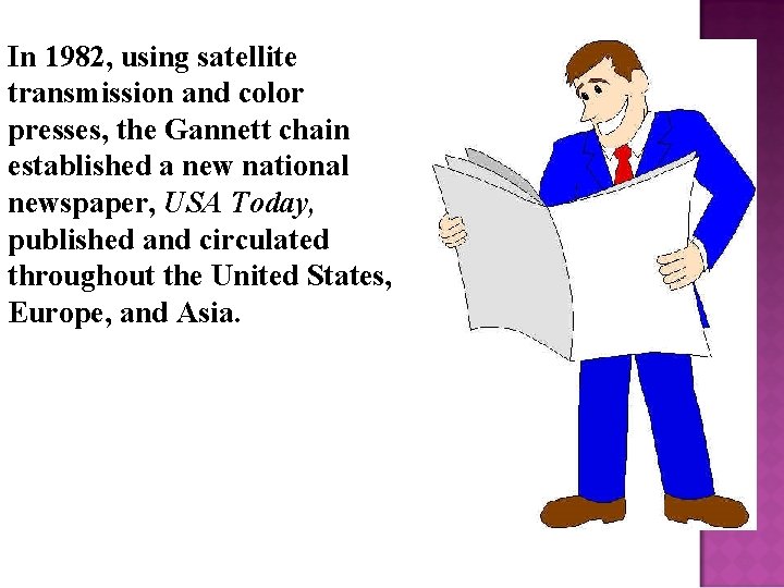 In 1982, using satellite transmission and color presses, the Gannett chain established a new