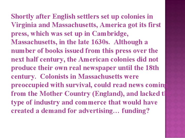 Shortly after English settlers set up colonies in Virginia and Massachusetts, America got its