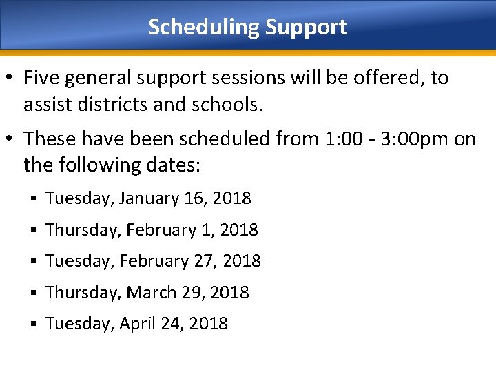 Scheduling Support • Five general support sessions will be offered, to assist districts and