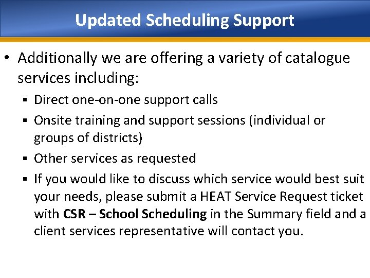 Updated Scheduling Support • Additionally we are offering a variety of catalogue services including: