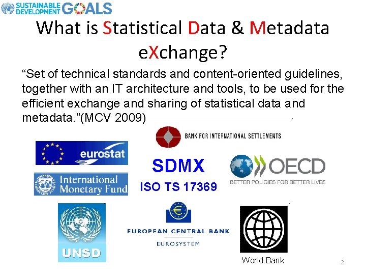 What is Statistical Data & Metadata e. Xchange? “Set of technical standards and content-oriented