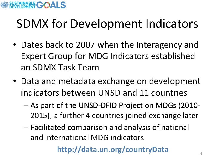 SDMX for Development Indicators • Dates back to 2007 when the Interagency and Expert